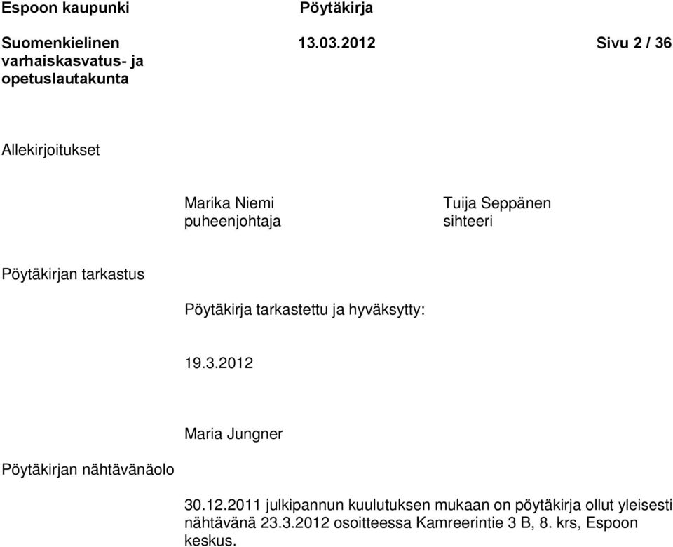 Pöytäkirjan tarkastus Pöytäkirja tarkastettu ja hyväksytty: 19.3.