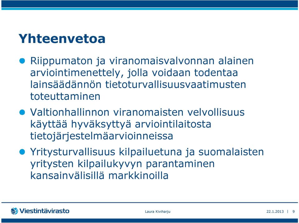 käyttää hyväksyttyä arviointilaitosta tietojärjestelmäarvioinneissa Yritysturvallisuus kilpailuetuna