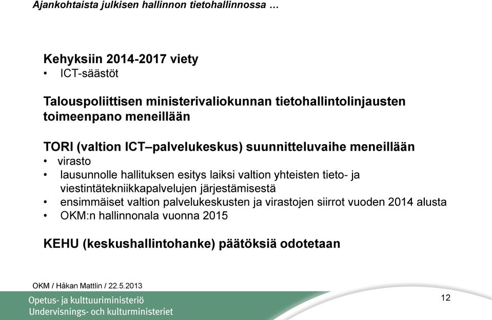 hallituksen esitys laiksi valtion yhteisten tieto- ja viestintätekniikkapalvelujen järjestämisestä ensimmäiset valtion