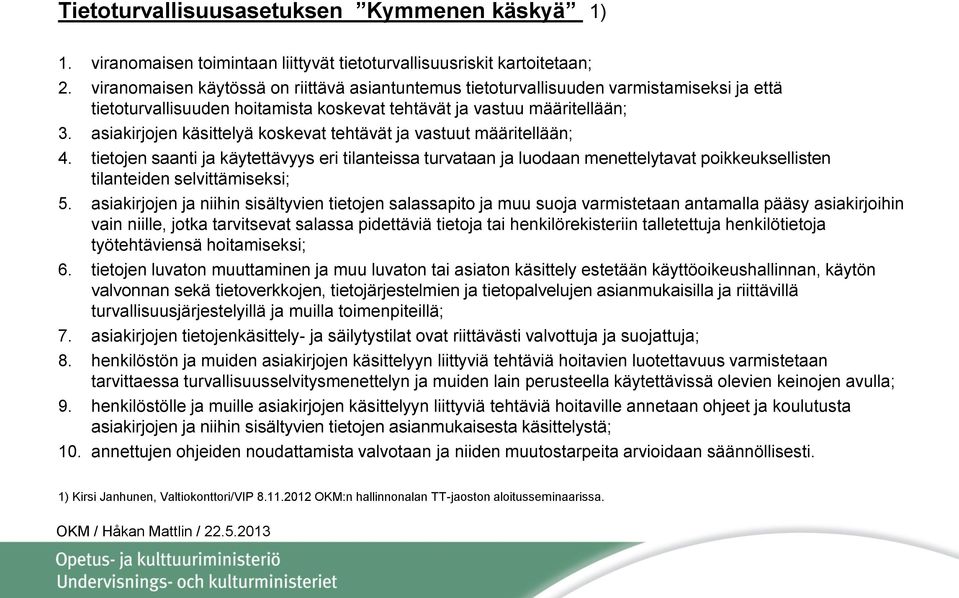 asiakirjojen käsittelyä koskevat tehtävät ja vastuut määritellään; 4.