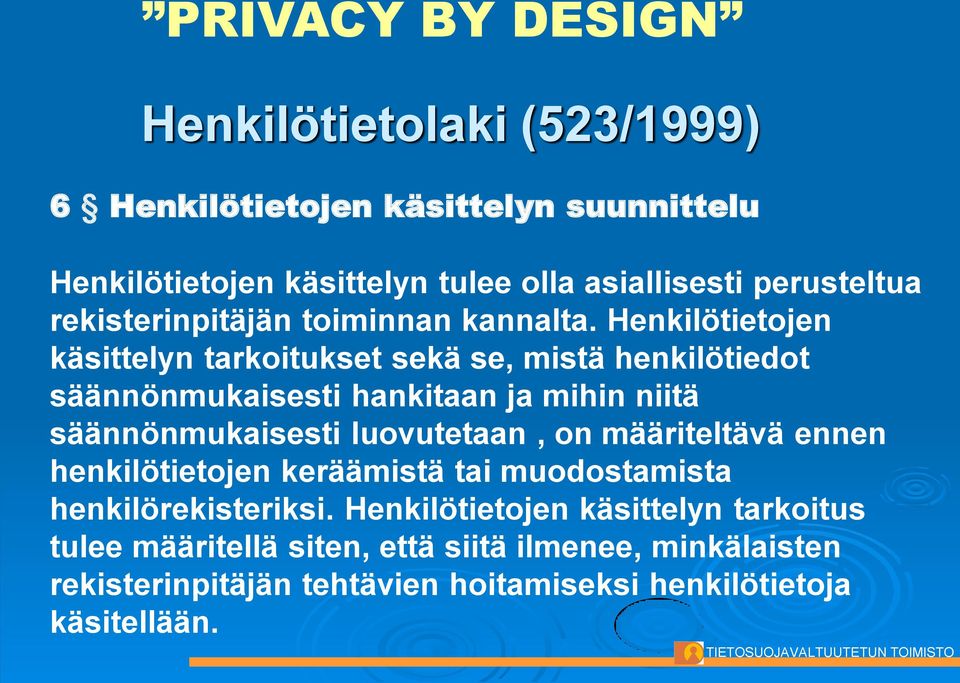 Henkilötietojen käsittelyn tarkoitukset sekä se, mistä henkilötiedot säännönmukaisesti hankitaan ja mihin niitä säännönmukaisesti luovutetaan, on