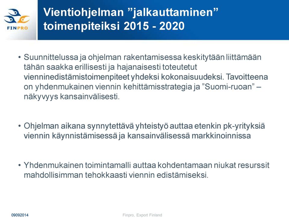 Tavoitteena on yhdenmukainen viennin kehittämisstrategia ja Suomi-ruoan näkyvyys kansainvälisesti.