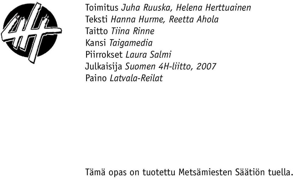 Piirrokset Laura Salmi Julkaisija Suomen 4H-liitto, 2007
