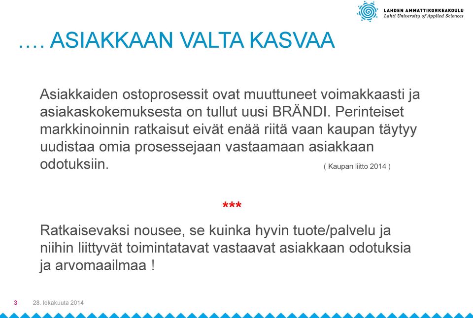 Perinteiset markkinoinnin ratkaisut eivät enää riitä vaan kaupan täytyy uudistaa omia prosessejaan