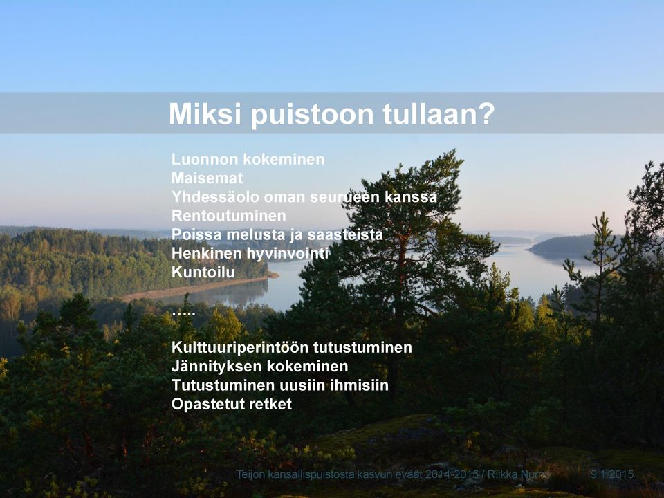 Rentoutuminen Poissa melusta ja saasteista Henkinen hyvinvointi