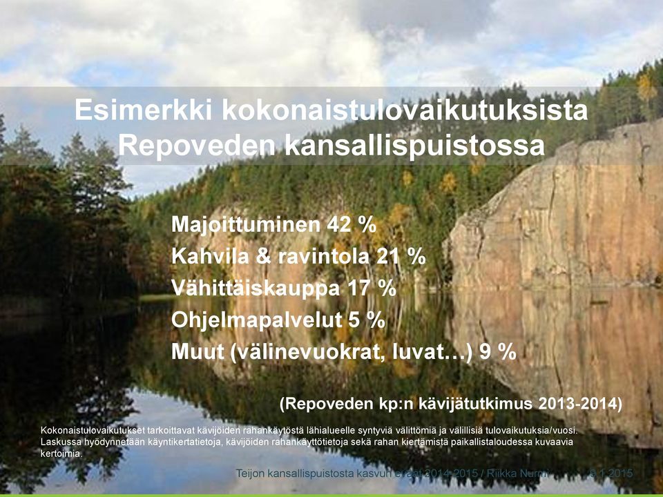 Kokonaistulovaikutukset tarkoittavat kävijöiden rahankäytöstä lähialueelle syntyviä välittömiä ja välillisiä