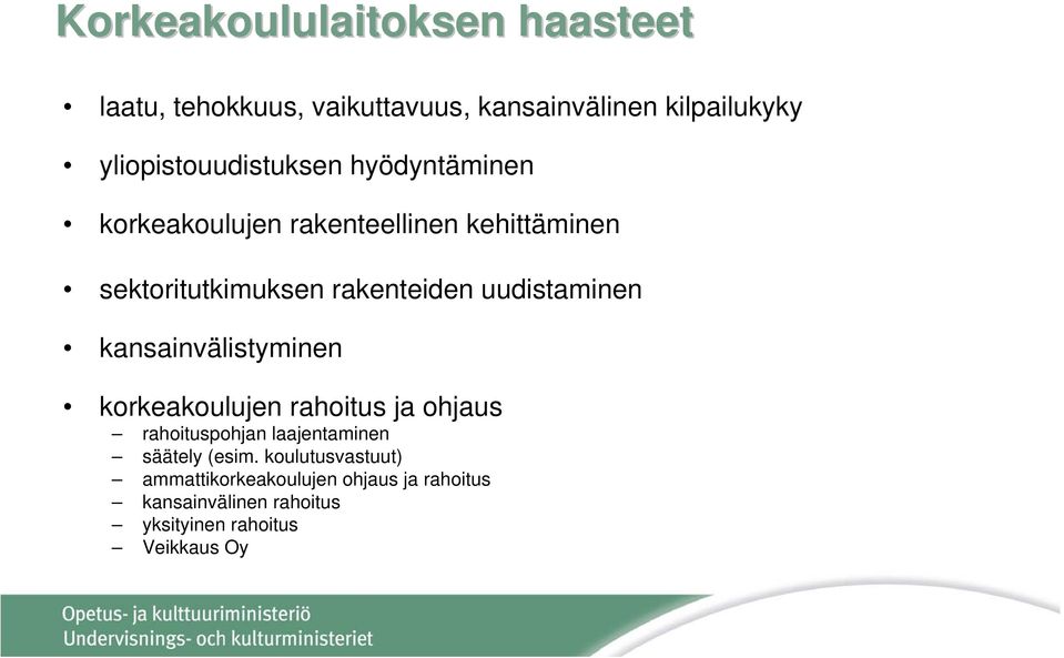 rakenteiden uudistaminen kansainvälistyminen korkeakoulujen rahoitus ja ohjaus rahoituspohjan