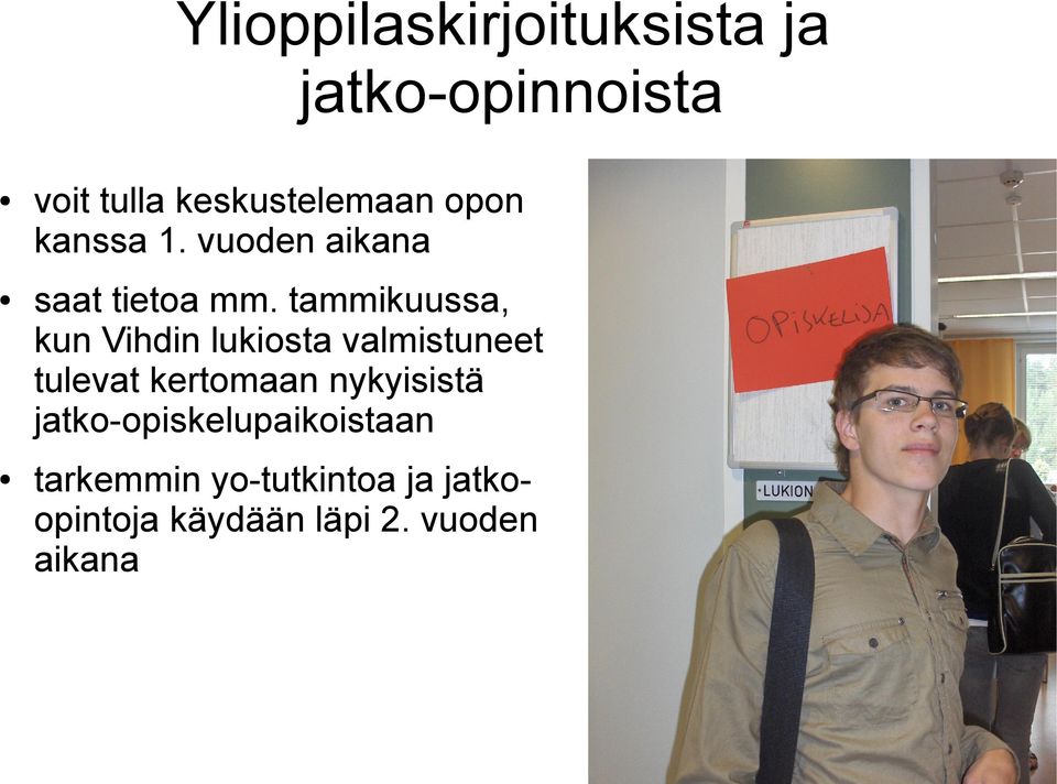 tammikuussa, kun Vihdin lukiosta valmistuneet tulevat kertomaan