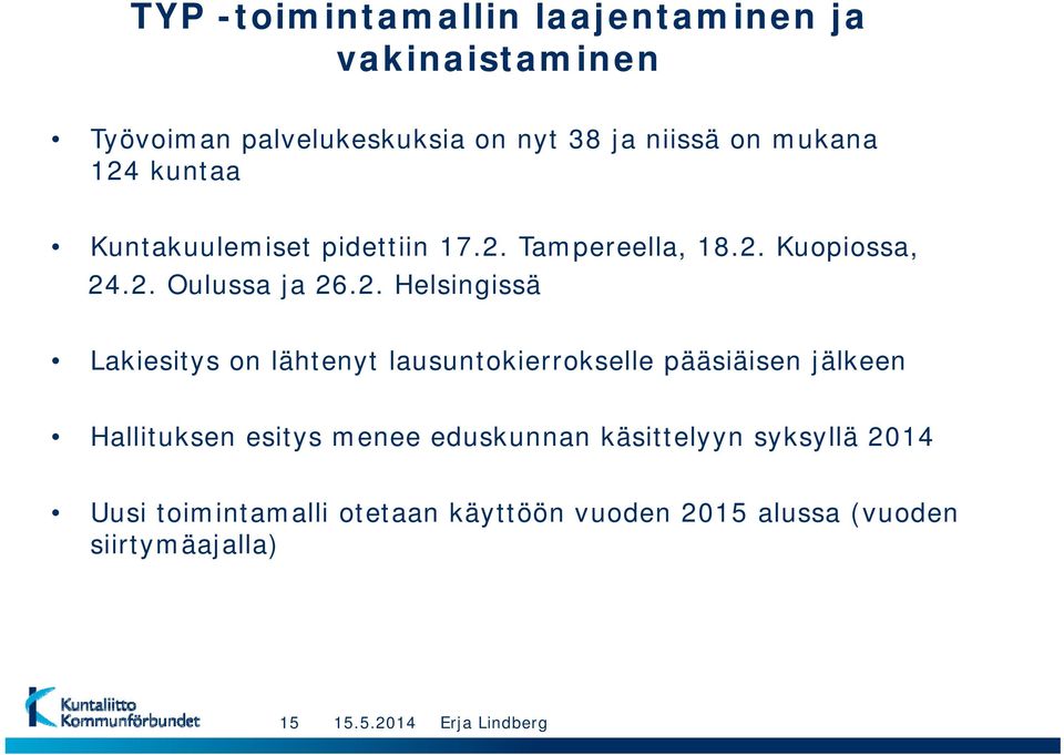 kuntaa Kuntakuulemiset pidettiin 17.2.