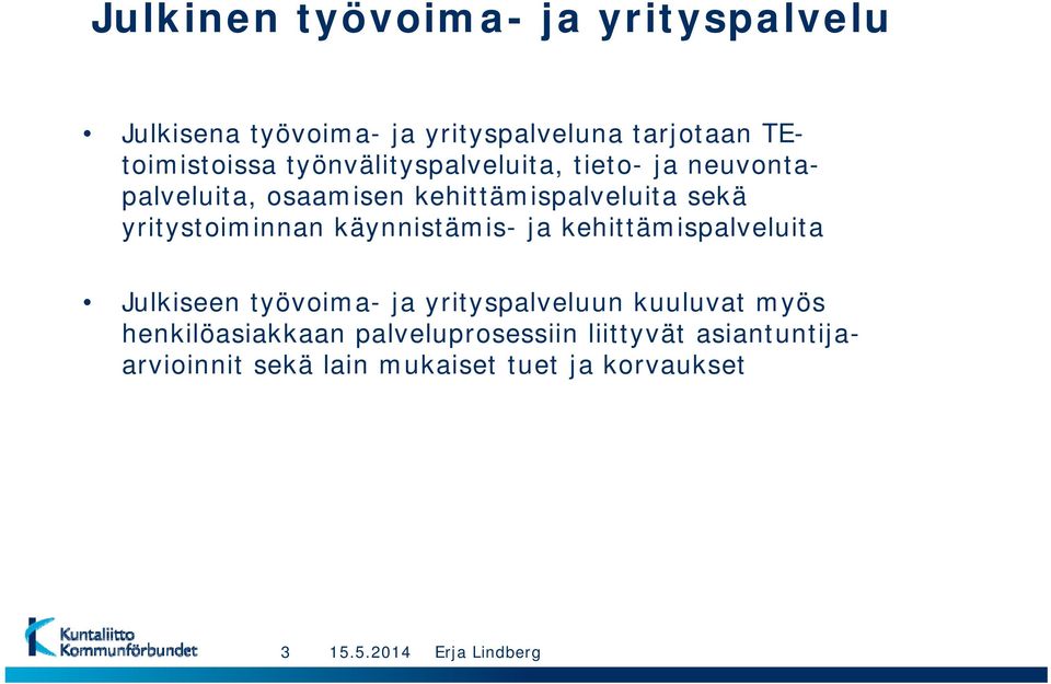 yritystoiminnan käynnistämis- ja kehittämispalveluita Julkiseen työvoima- ja yrityspalveluun