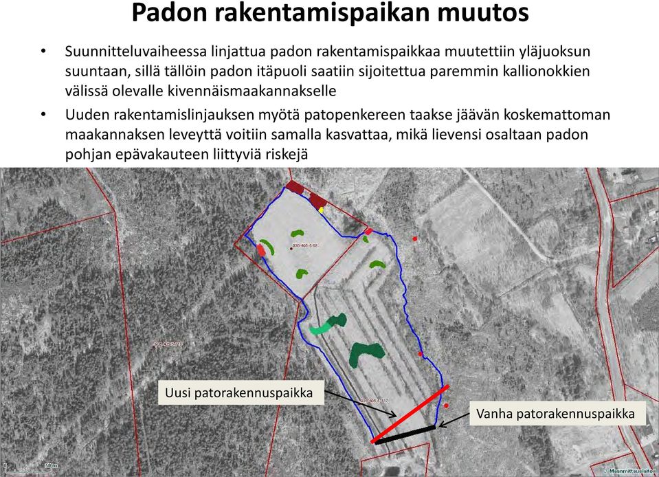 Uuden rakentamislinjauksen myötä patopenkereen taakse jäävän koskemattoman maakannaksen leveyttä voitiin samalla