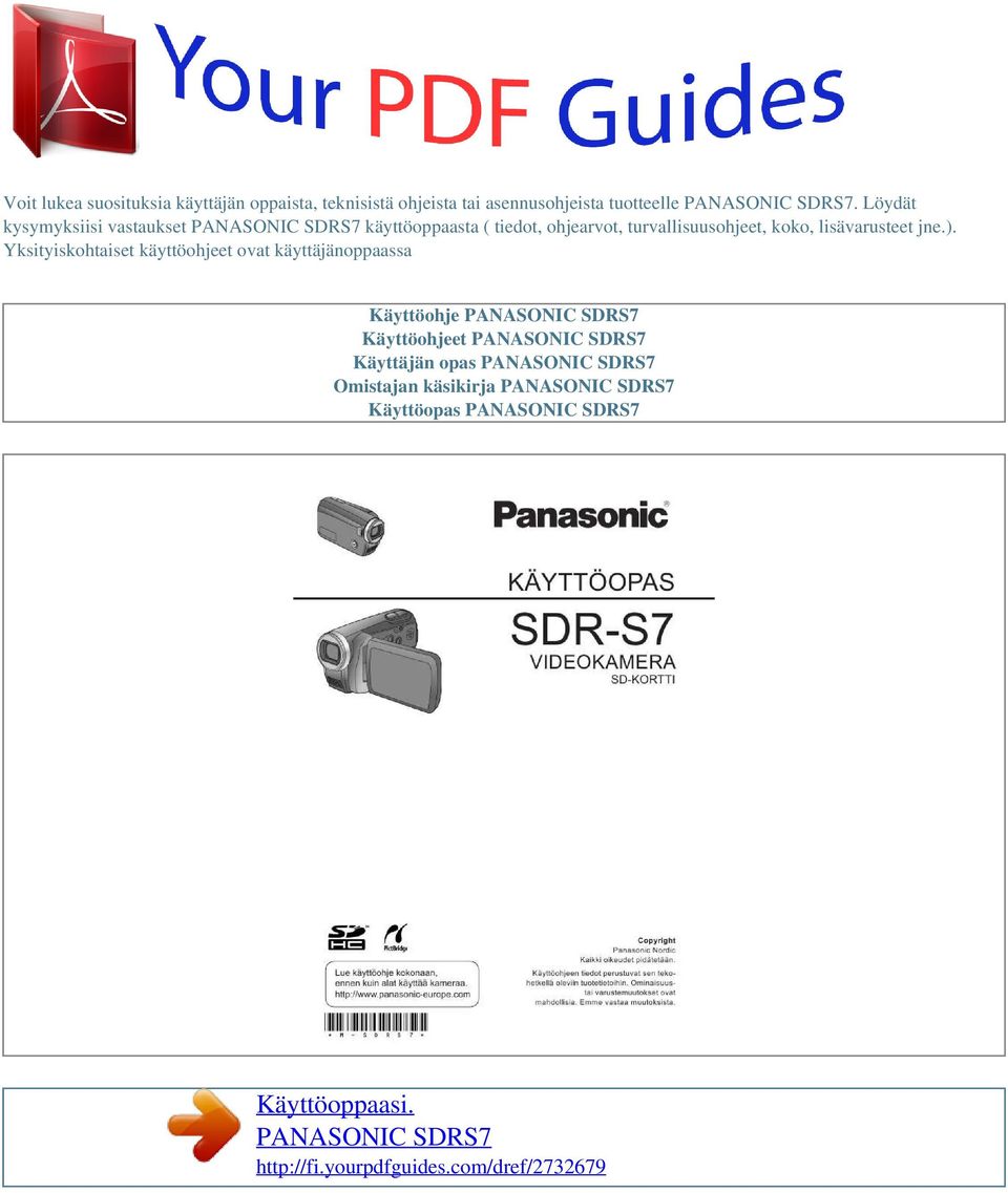 Yksityiskohtaiset käyttöohjeet ovat käyttäjänoppaassa Käyttöohje PANASONIC SDRS7 Käyttöohjeet PANASONIC SDRS7 Käyttäjän opas