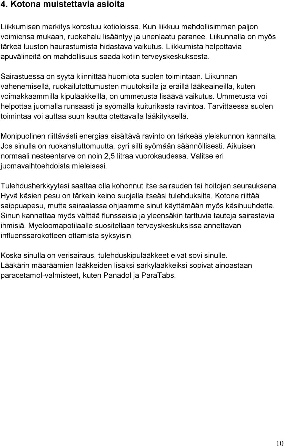 Sairastuessa on syytä kiinnittää huomiota suolen toimintaan.