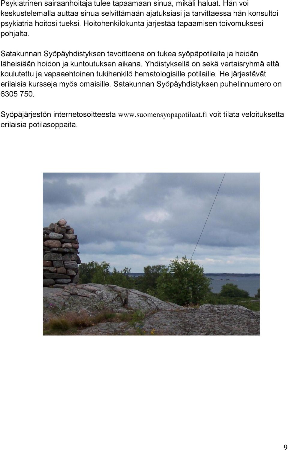 Hoitohenkilökunta järjestää tapaamisen toivomuksesi pohjalta.
