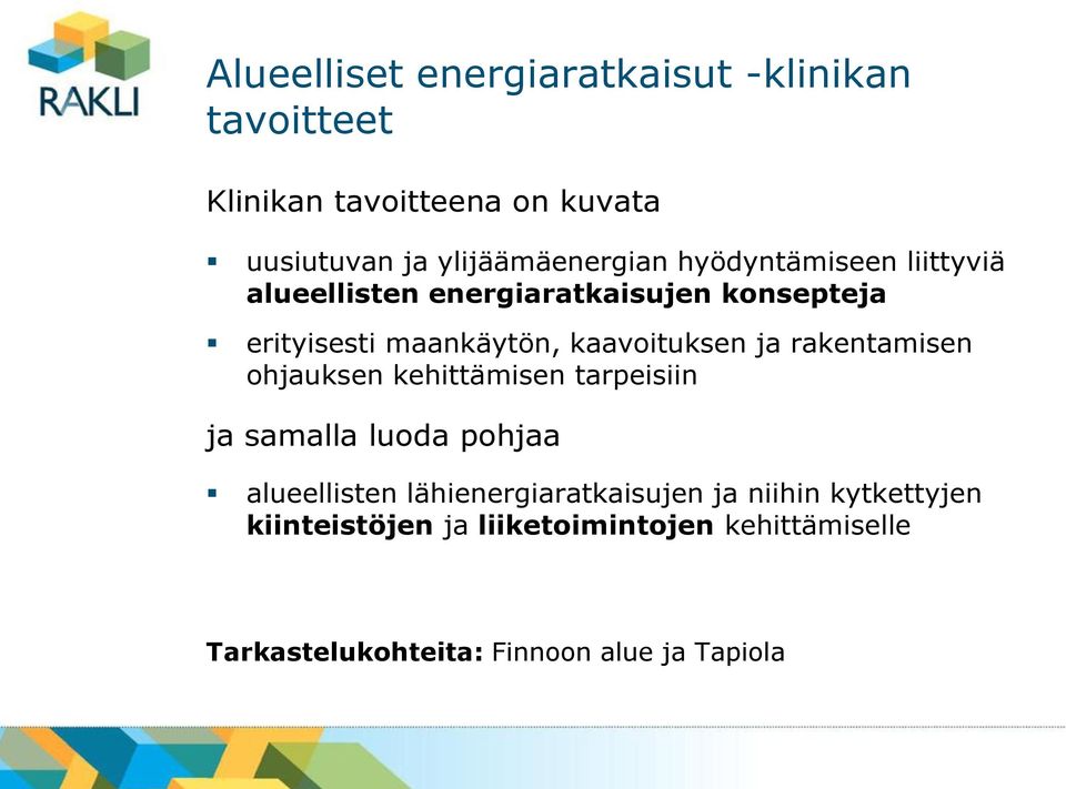 kaavoituksen ja rakentamisen ohjauksen kehittämisen tarpeisiin ja samalla luoda pohjaa alueellisten