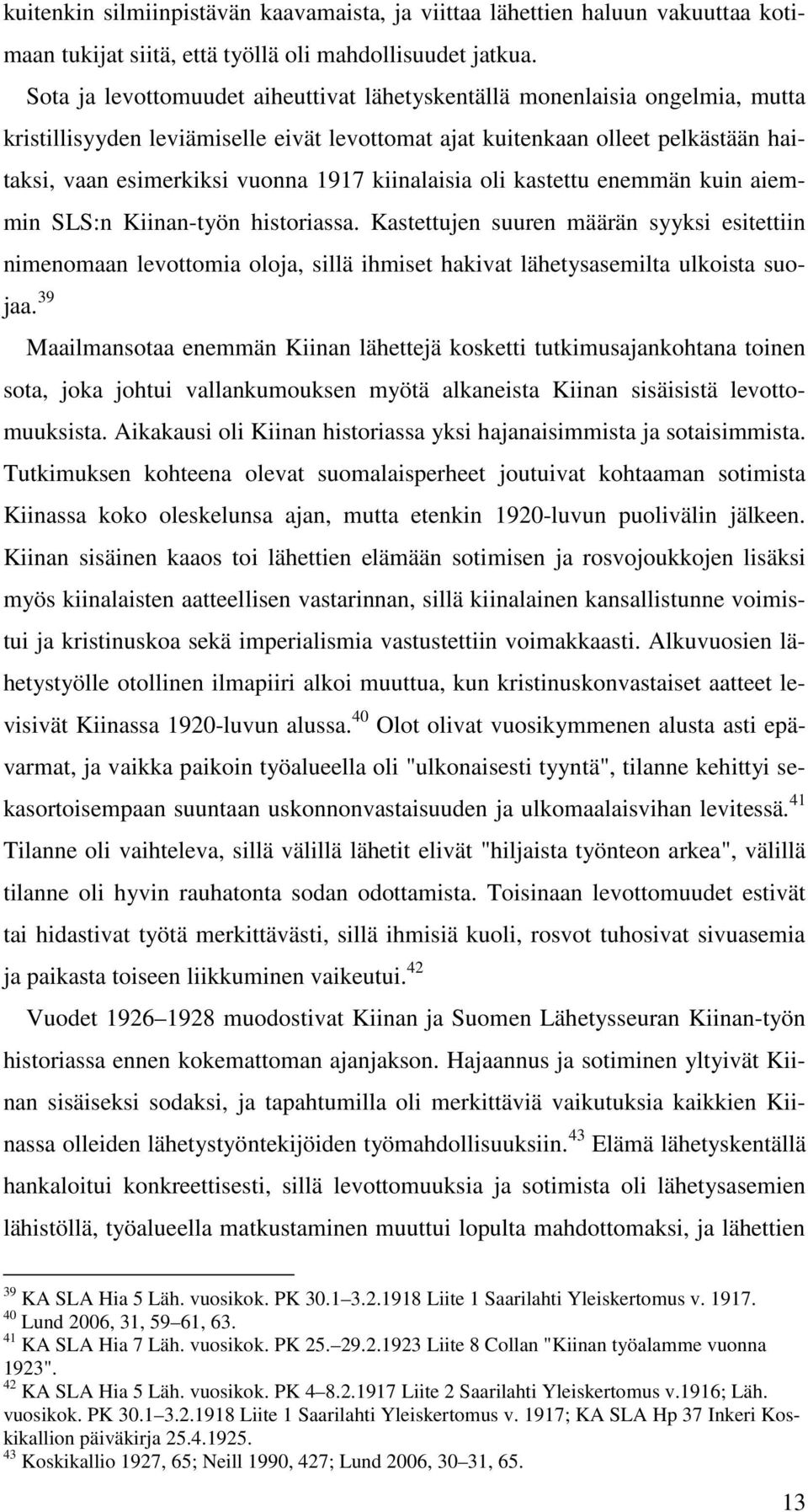kiinalaisia oli kastettu enemmän kuin aiemmin SLS:n Kiinan-työn historiassa.