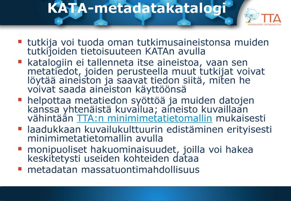 syöttöä ja muiden datojen kanssa yhtenäistä kuvailua; aineisto kuvaillaan vähintään TTA:n minimimetatietomallin mukaisesti laadukkaan kuvailukulttuurin