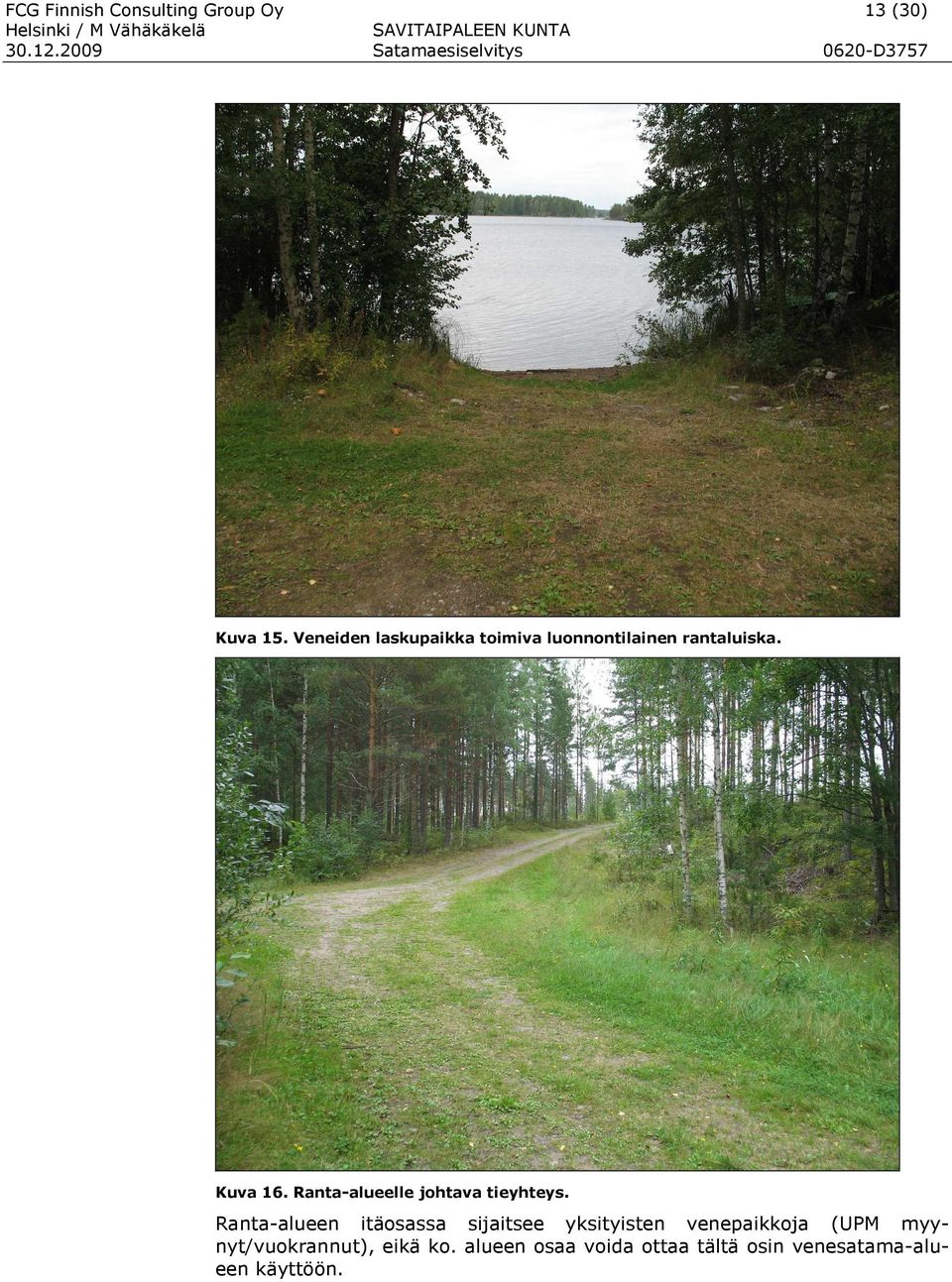 Ranta-alueelle johtava tieyhteys.