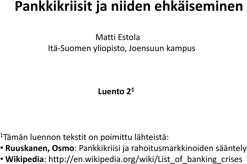 poimittu lähteistä: Ruuskanen, Osmo: Pankkikriisi ja
