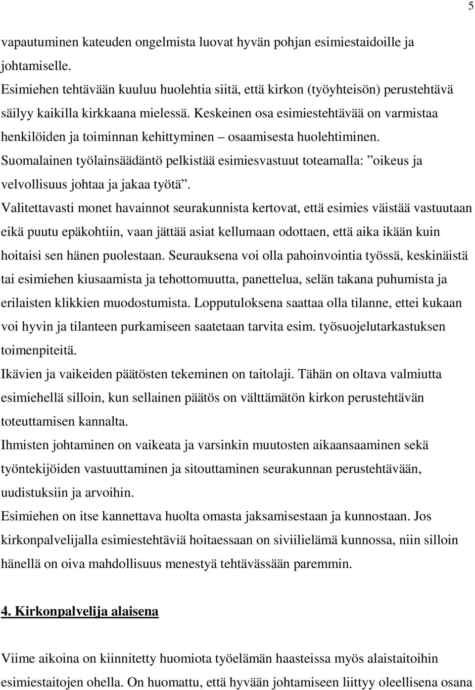 Keskeinen osa esimiestehtävää on varmistaa henkilöiden ja toiminnan kehittyminen osaamisesta huolehtiminen.