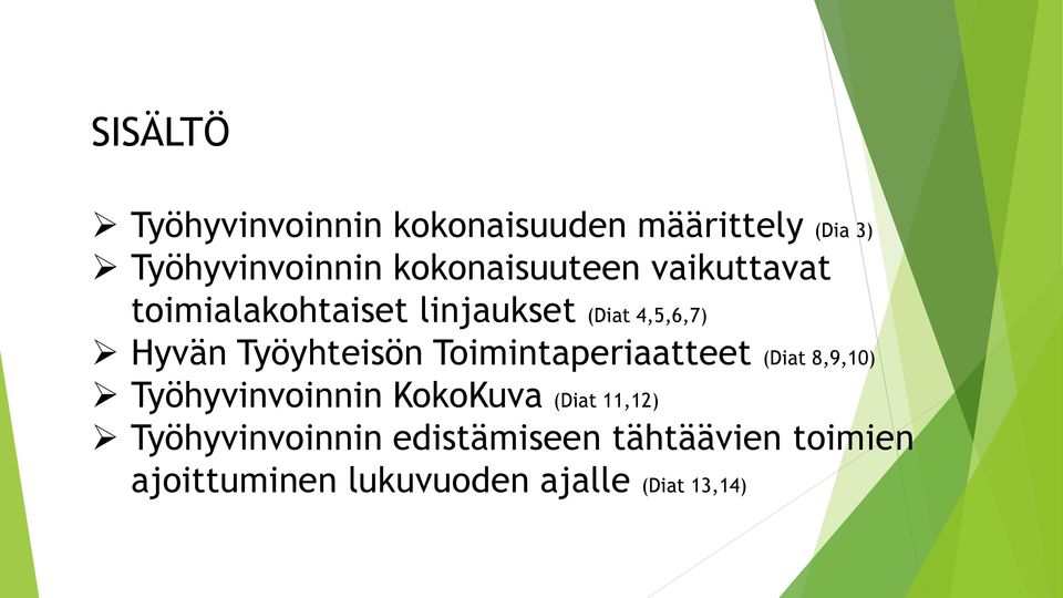 Työyhteisön Toimintaperiaatteet (Diat 8,9,10) Työhyvinvoinnin KokoKuva (Diat