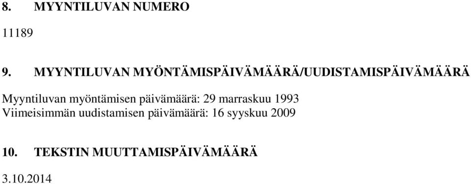 Myyntiluvan myöntämisen päivämäärä: 29 marraskuu 1993