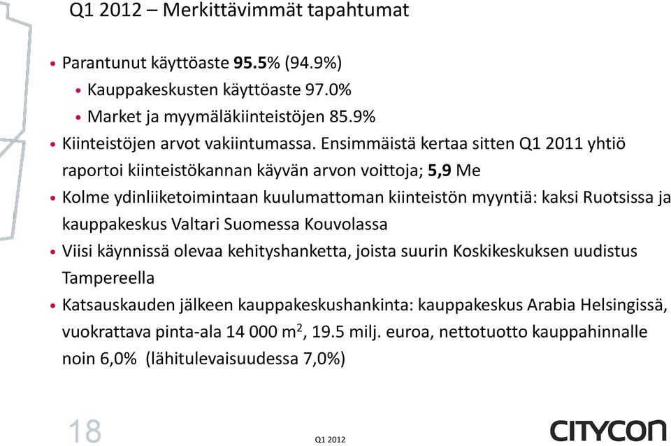 Ruotsissa ja kauppakeskus Valtari Suomessa Kouvolassa Viisi käynnissä olevaa kehityshanketta, joista suurin Koskikeskuksen uudistus Tampereella Katsauskauden jälkeen