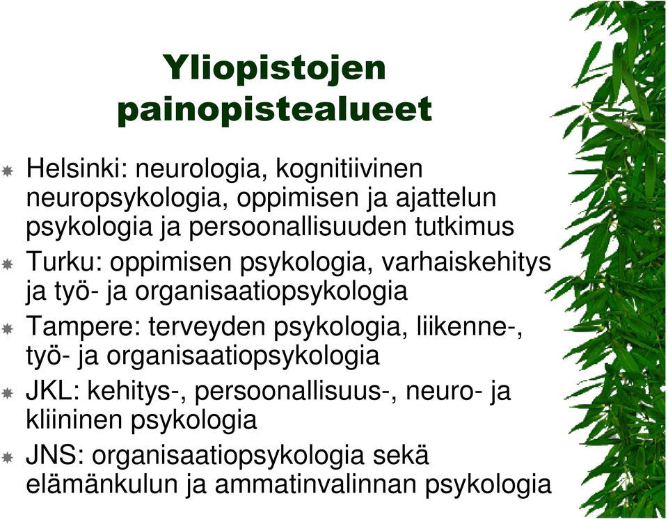 organisaatiopsykologia Tampere: terveyden psykologia, liikenne-, työ- ja organisaatiopsykologia JKL:
