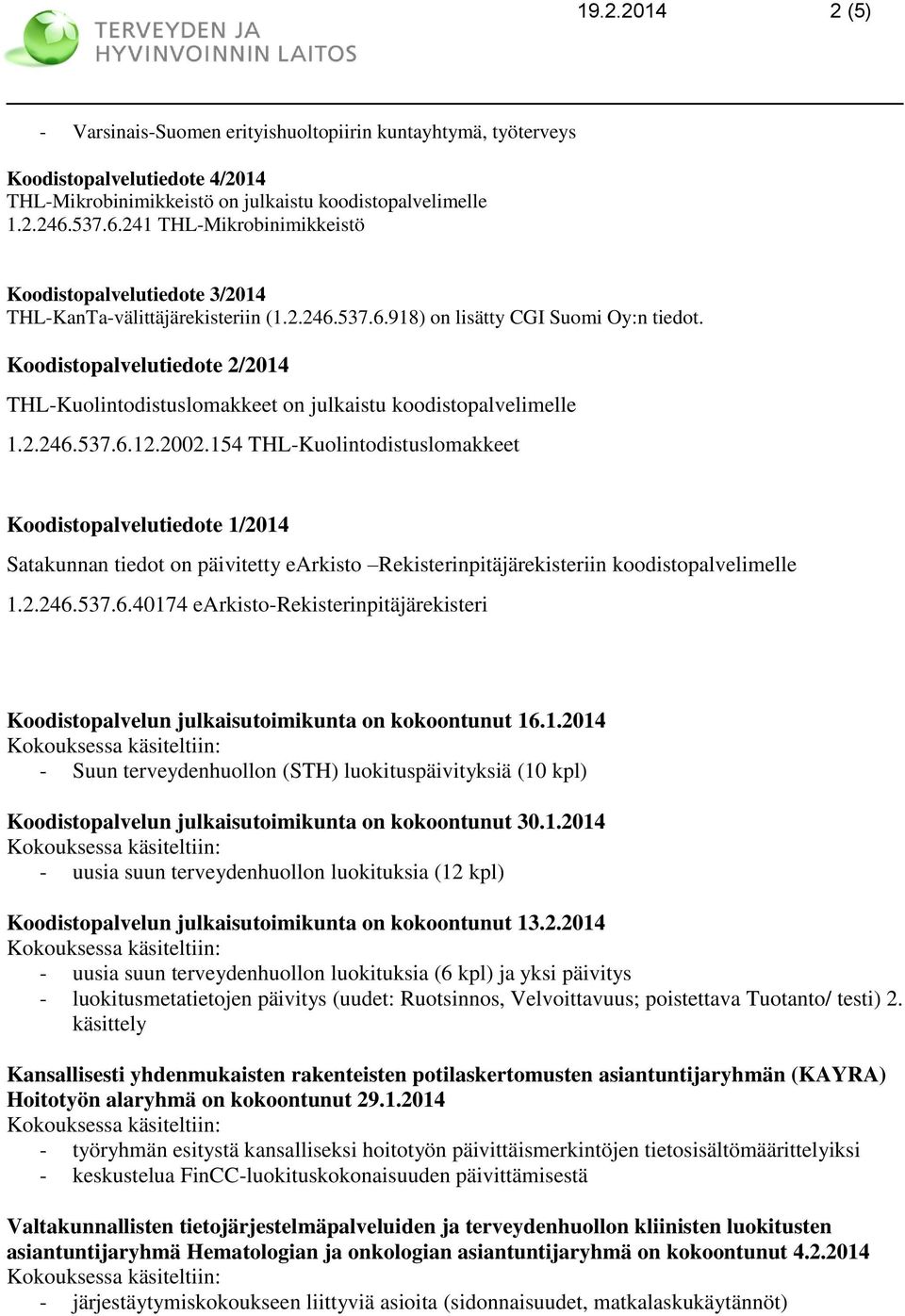 Koodistopalvelutiedote 2/2014 THL-Kuolintodistuslomakkeet on julkaistu koodistopalvelimelle 1.2.246.537.6.12.2002.