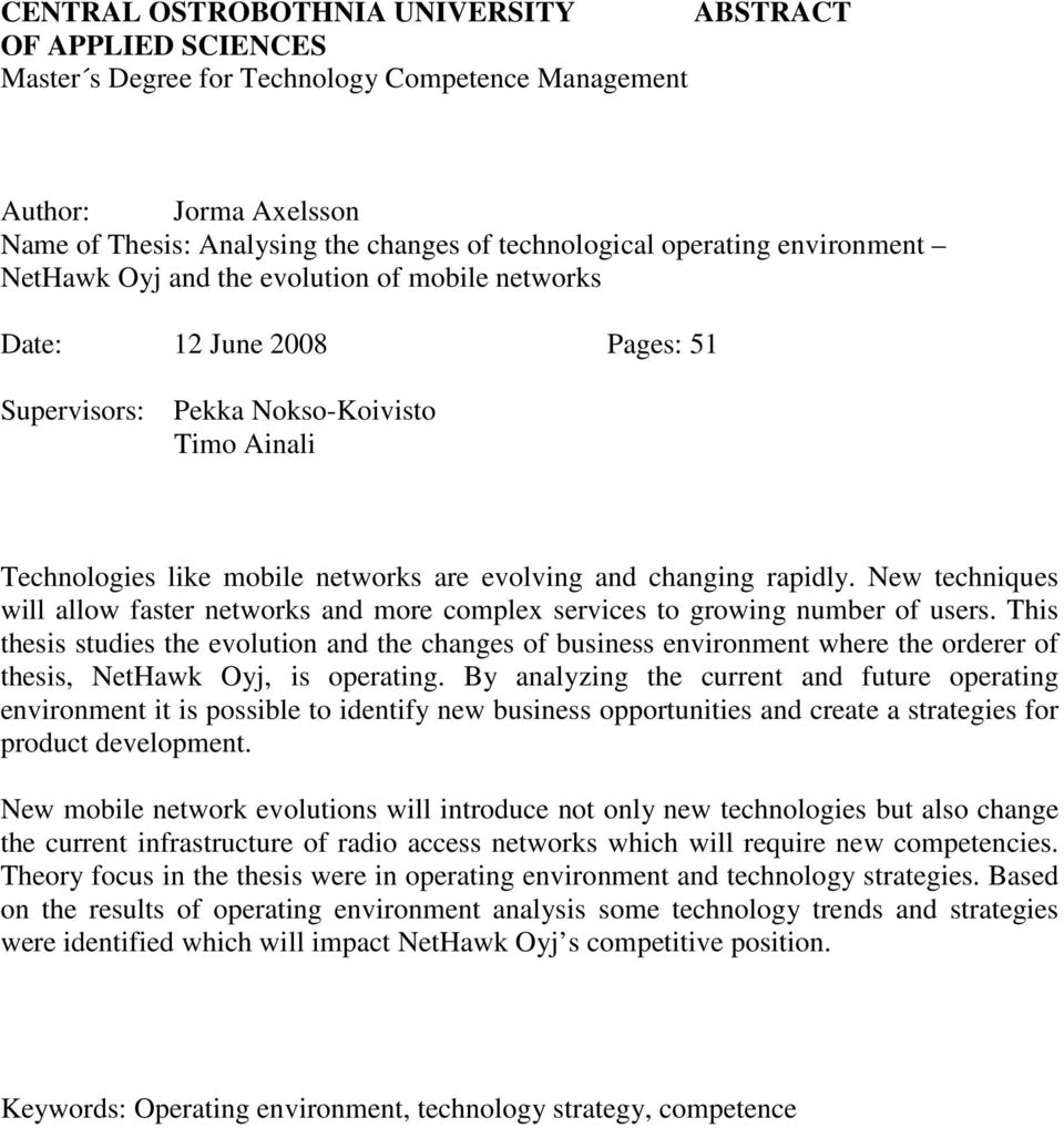 changing rapidly. New techniques will allow faster networks and more complex services to growing number of users.