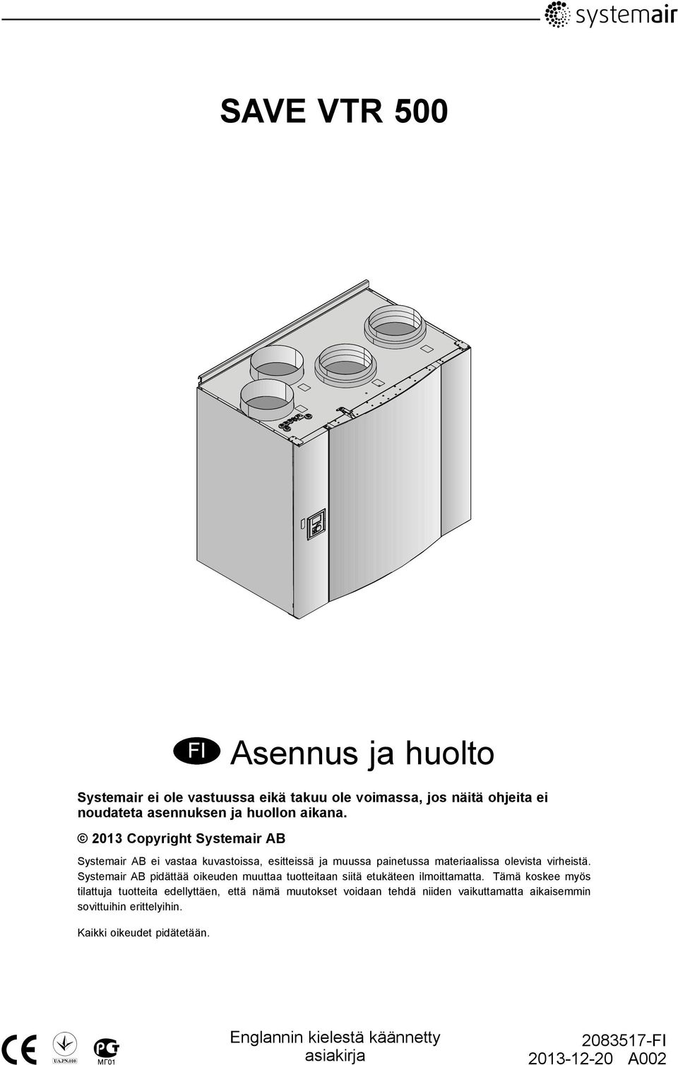 Systemair AB pidättää oikeuden muuttaa tuotteitaan siitä etukäteen ilmoittamatta.