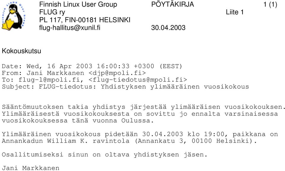 fi> Subject: FLUG-tiedotus: Yhdistyksen ylimääräinen vuosikokous Sääntömuutoksen takia yhdistys järjestää ylimääräisen vuosikokouksen.
