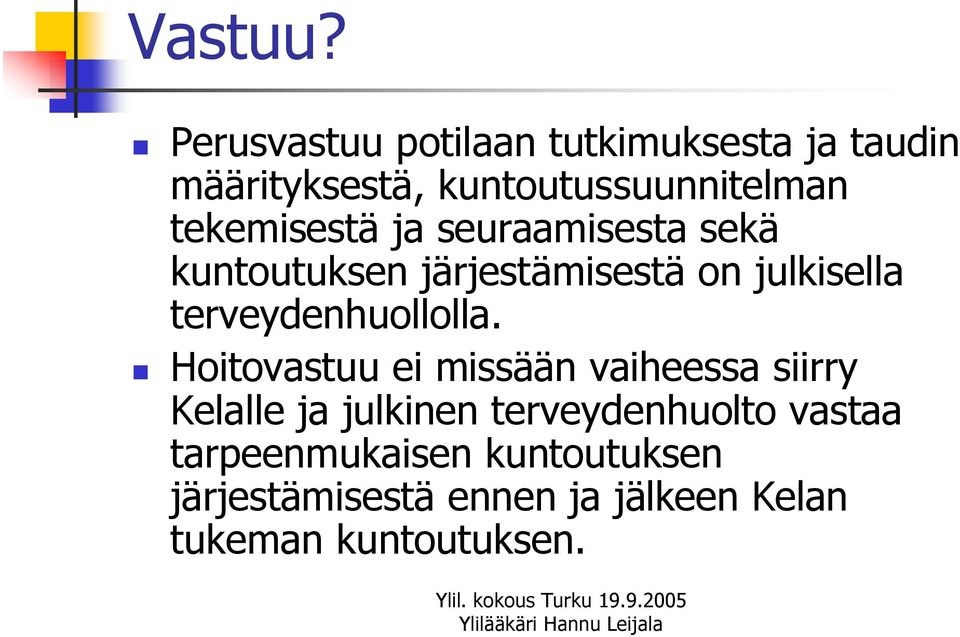 tekemisestä ja seuraamisesta sekä kuntoutuksen järjestämisestä on julkisella