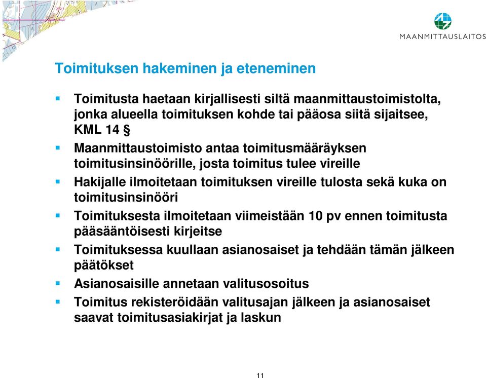 kuka on toimitusinsinööri Toimituksesta ilmoitetaan viimeistään 10 pv ennen toimitusta pääsääntöisesti kirjeitse Toimituksessa kuullaan asianosaiset ja tehdään