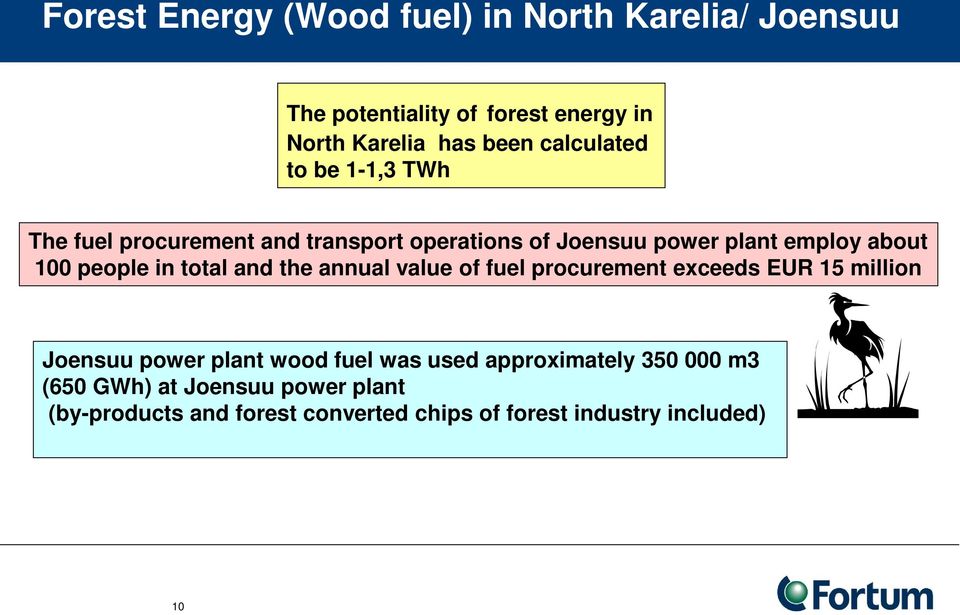 people in total and the annual value of fuel procurement exceeds EUR 15 million Joensuu power plant wood fuel was used