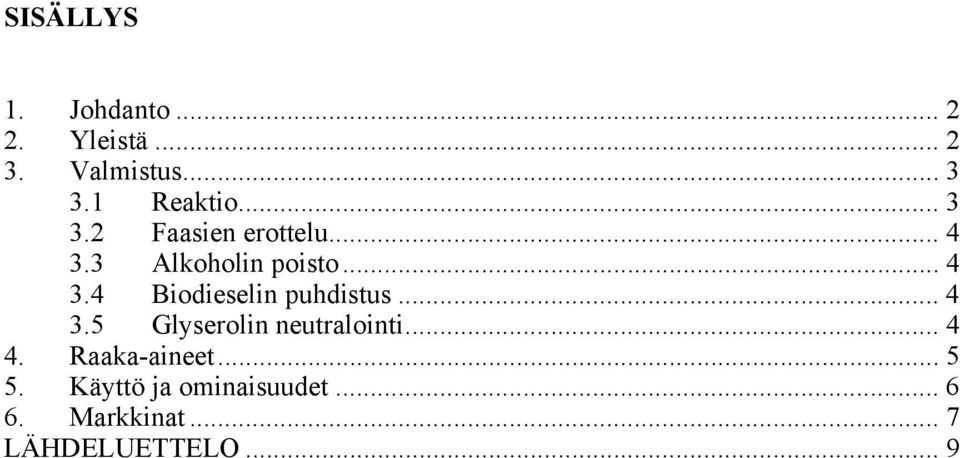 .. 4 3.5 Glyserolin neutralointi... 4 4. Raaka-aineet... 5 5.