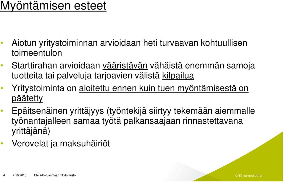 Yritystoiminta on aloitettu ennen kuin tuen myöntämisestä on päätetty Epäitsenäinen yrittäjyys (työntekijä