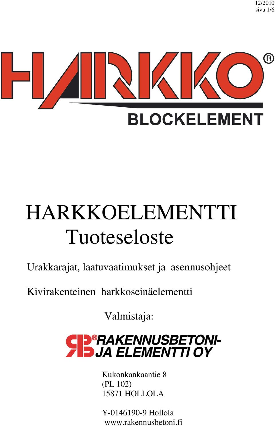 harkkoseinäelementti Valmistaja: Kukonkankaantie 8