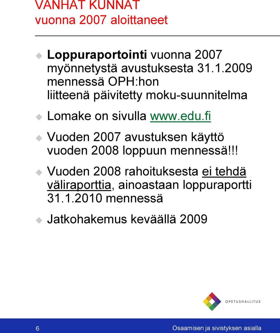 fi Vuoden 2007 avustuksen käyttö vuoden 2008 loppuun mennessä!