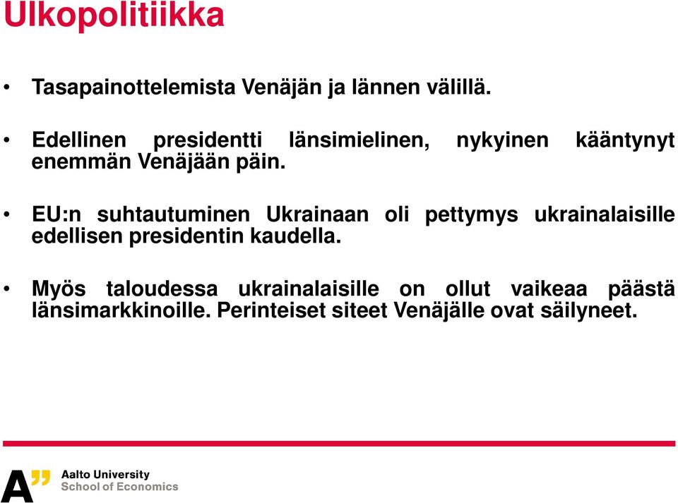 EU:n suhtautuminen Ukrainaan oli pettymys ukrainalaisille edellisen presidentin