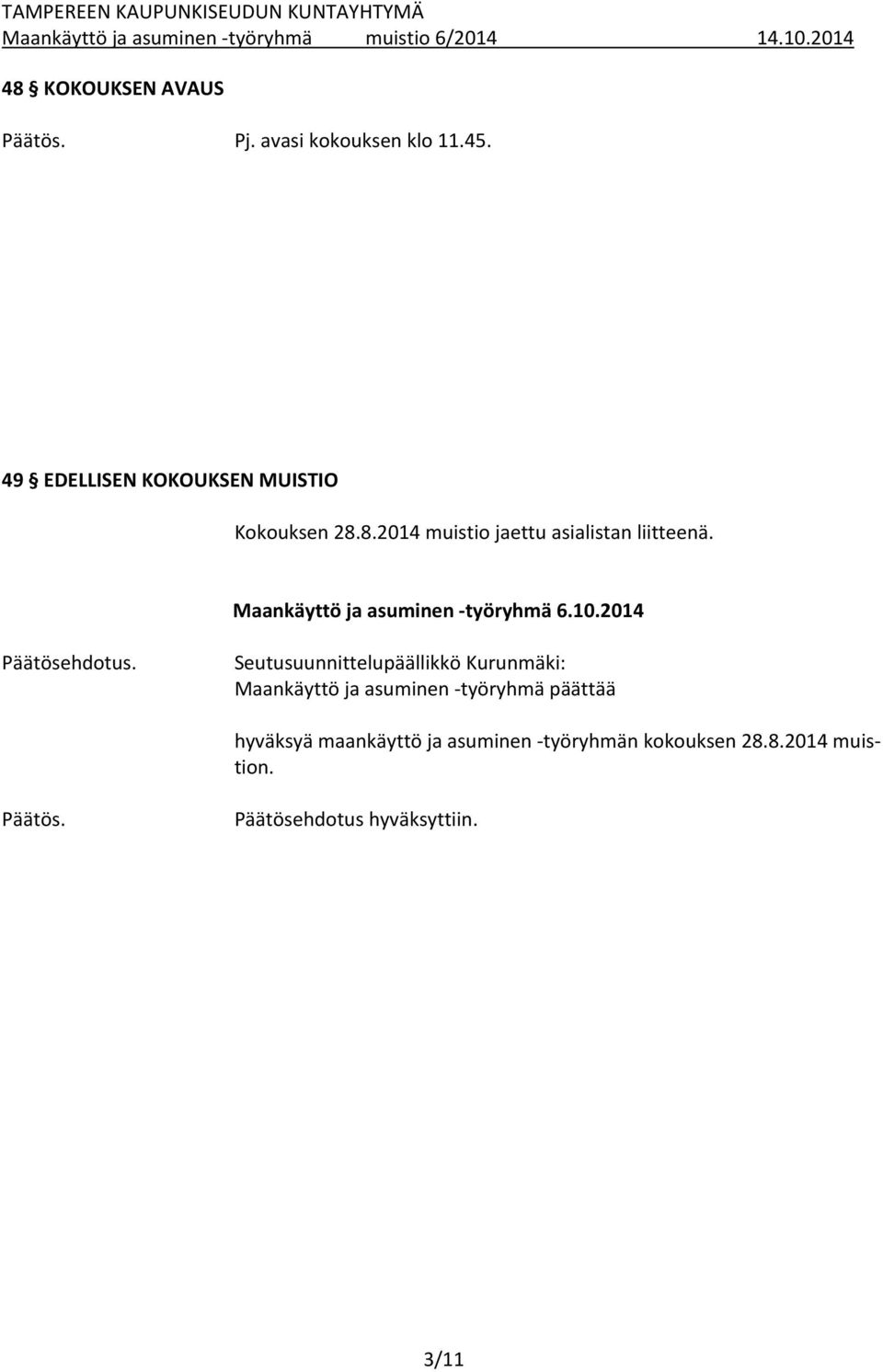 Maankäyttö ja asuminen työryhmä 6.10.2014 Päätösehdotus.