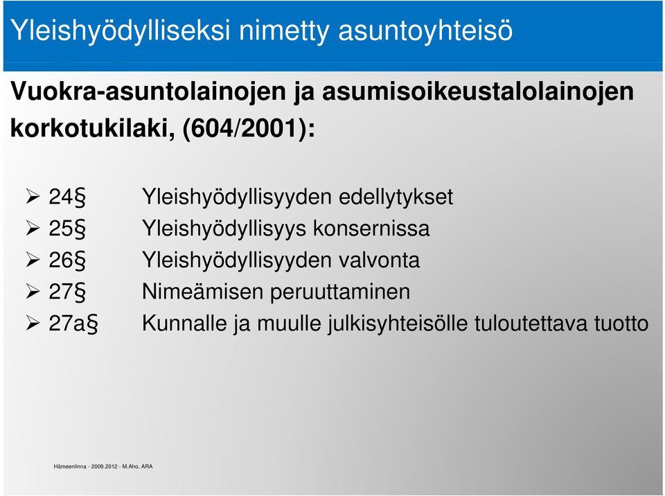 Yleishyödyllisyyden edellytykset Yleishyödyllisyys konsernissa