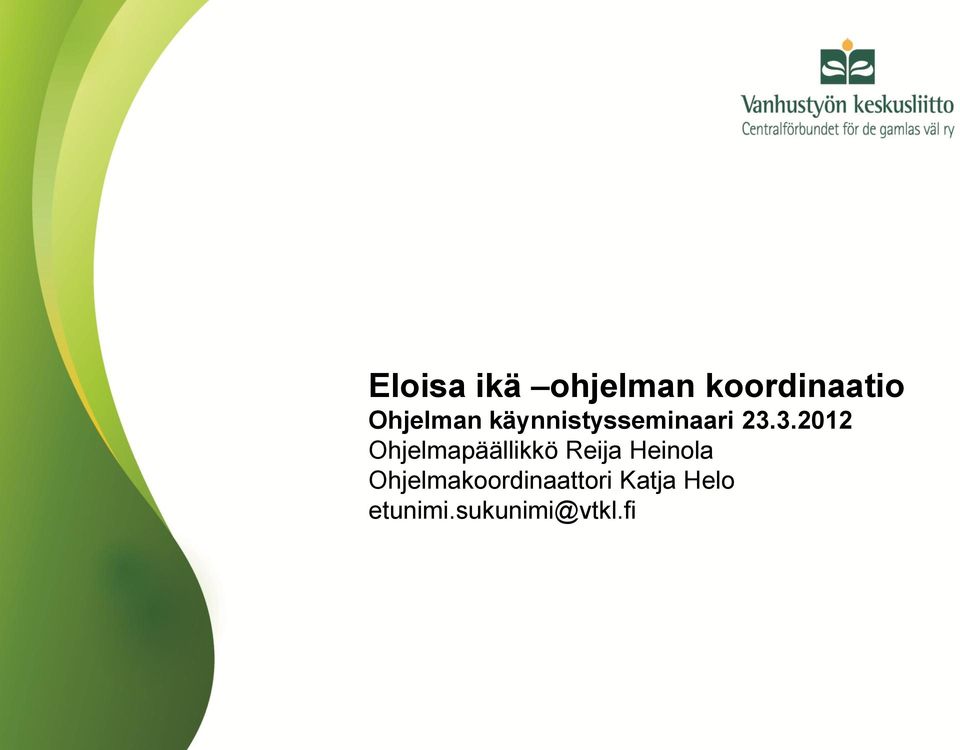 3.2012 Ohjelmapäällikkö Reija Heinola