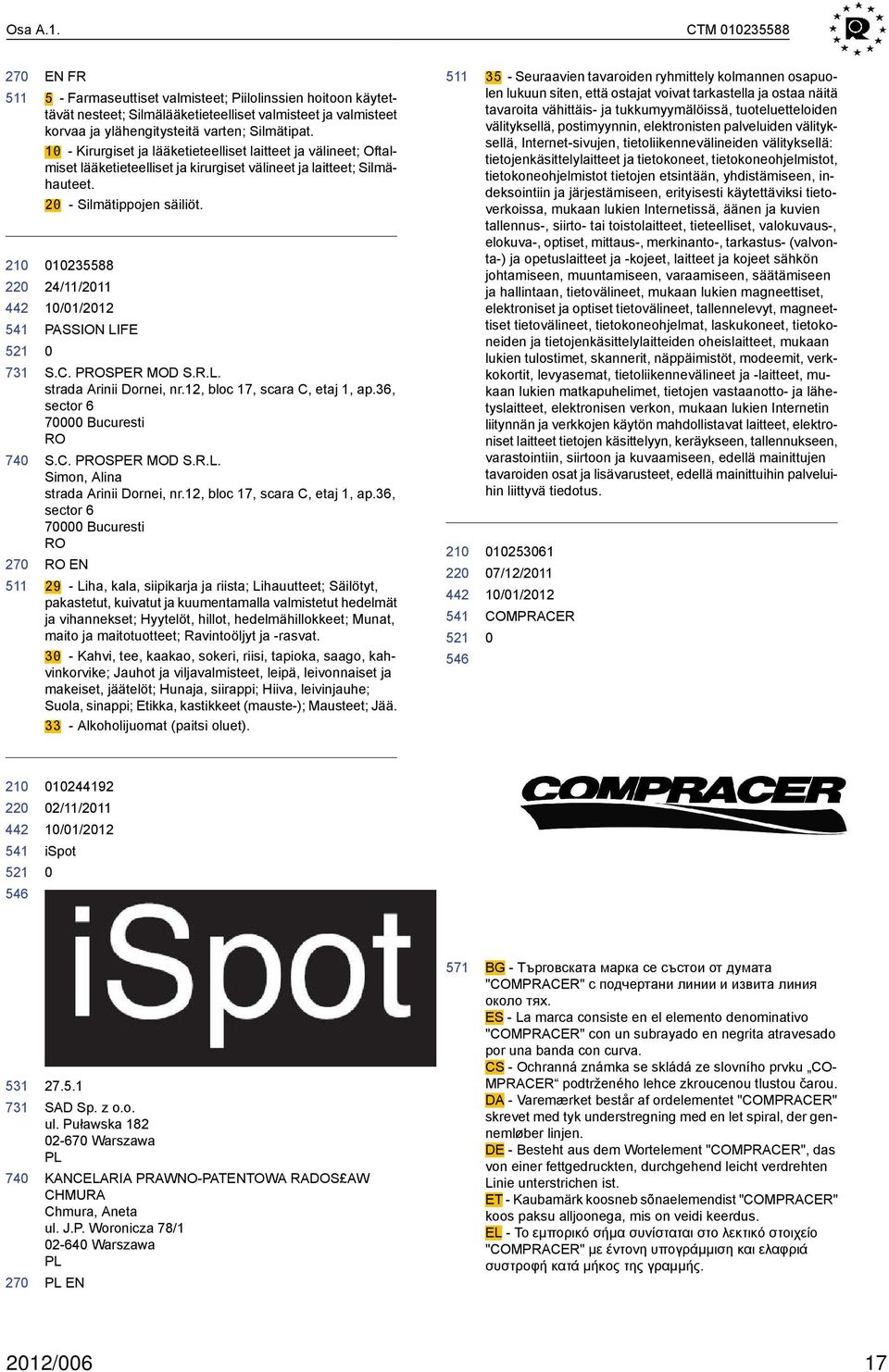 PROSPER MOD S.R.L. strada Arinii Dornei, nr.12, bloc 17, scara C, etaj 1, ap.