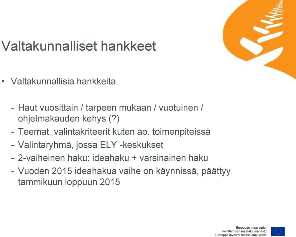 toimenpiteissä - Valintaryhmä, jossa ELY -keskukset - 2-vaiheinen haku: ideahaku +