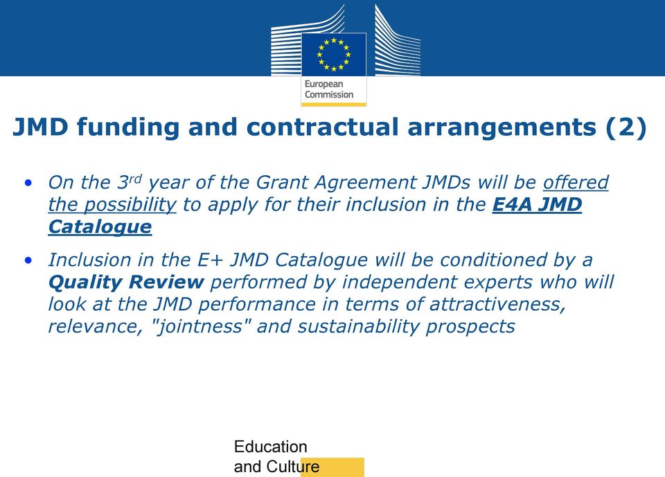 Inclusion in the E+ JMD Catalogue will be conditioned by a Quality Review performed by independent
