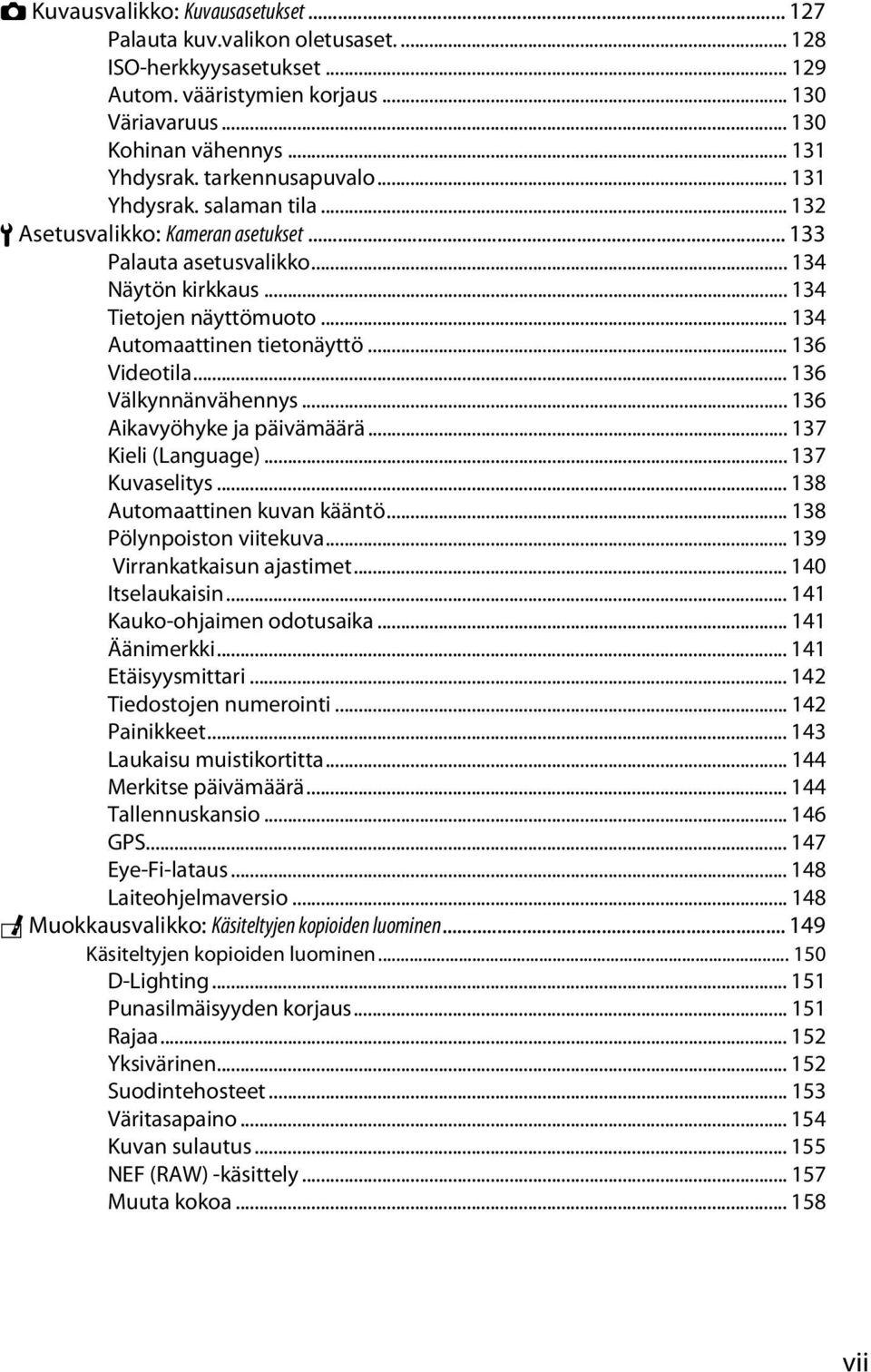 .. 136 Videotila... 136 Välkynnänvähennys... 136 Aikavyöhyke ja päivämäärä... 137 Kieli (Language)... 137 Kuvaselitys... 138 Automaattinen kuvan kääntö... 138 Pölynpoiston viitekuva.