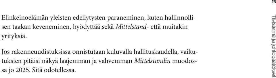 Jos rakenneuudistuksissa onnistutaan kuluvalla hallituskaudella, vaikutuksien pitäisi