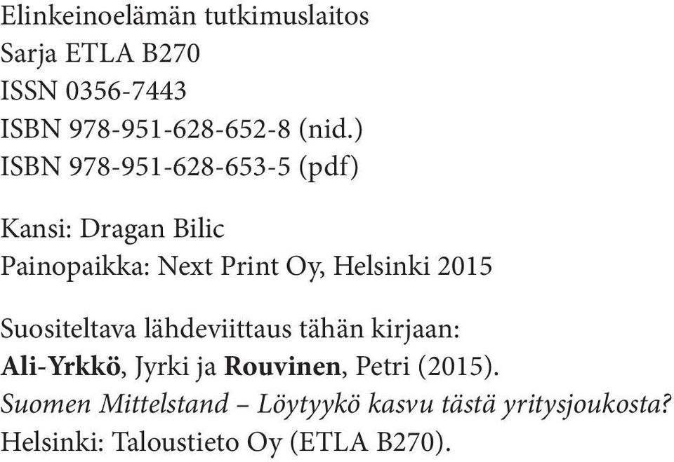 2015 Suositeltava lähdeviittaus tähän kirjaan: Ali-Yrkkö, Jyrki ja Rouvinen, Petri (2015).
