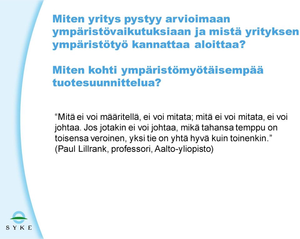 Mitä ei voi määritellä, ei voi mitata; mitä ei voi mitata, ei voi johtaa.